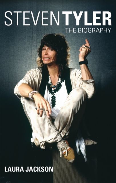 Steven Tyler : The Biography
