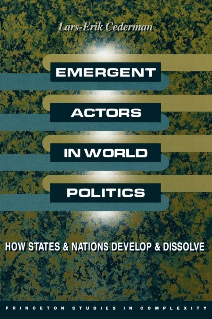Emergent Actors in World Politics : How States and Nations Develop and Dissolve