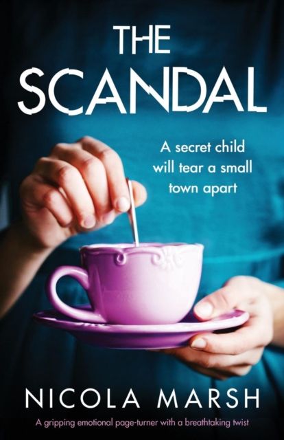 The Scandal : A gripping emotional page turner with a breathtaking twist