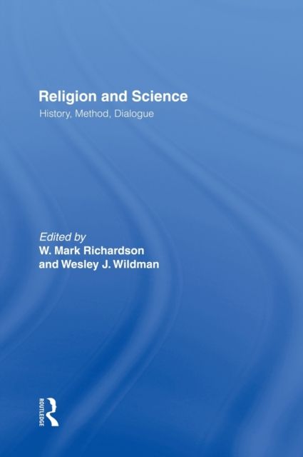 Religion and Science : History, Method, Dialogue