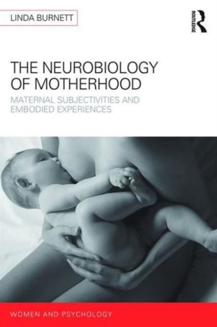The Neurology of Motherhood : Maternal Subjectivities and Embodied Experiences