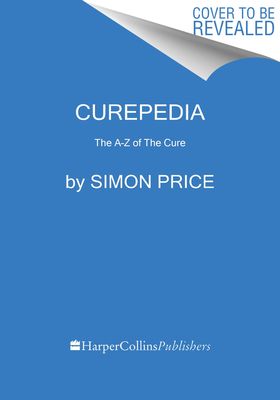Curepedia : An A-Z of the Cure