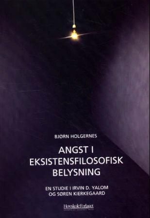 Angst i eksistensfilosofisk belysning : en studie i Irvin D. Yalom og Søren Kierkegaard
