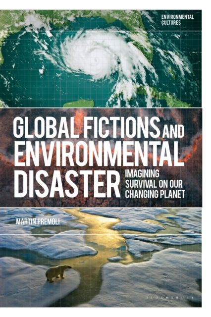 Global Fictions and Environmental Disaster : Imagining Survival on Our Changing Planet