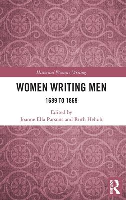 Women Writing Men : 1689 to 1869