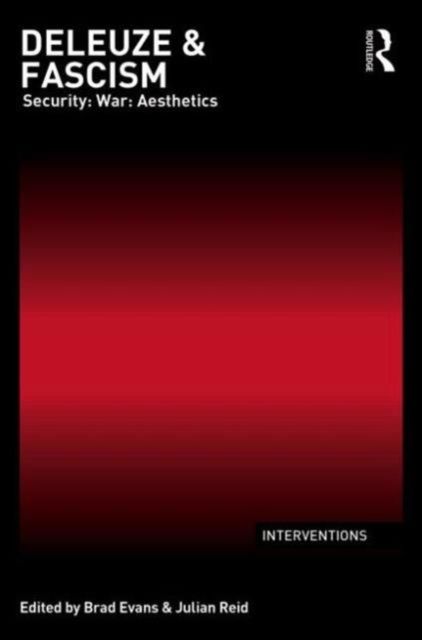 Deleuze & Fascism : Security: War: Aesthetics