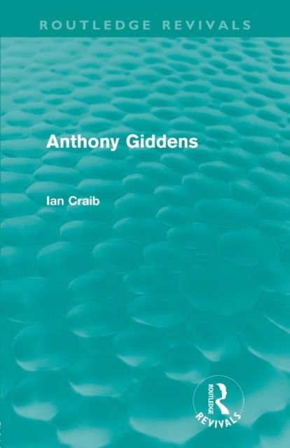Anthony Giddens (Routledge Revivals)