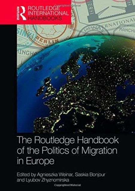 The Routledge Handbook of the Politics of Migration in Europe
