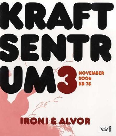 Kraftsentrum. Nr. 3 : ironi og alvor : november 2006