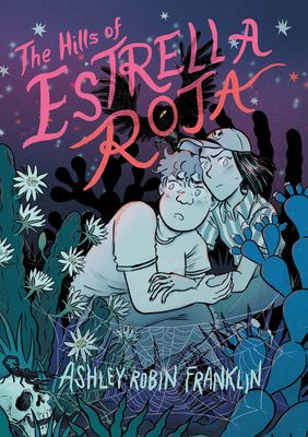 The Hills of Estrella Roja : A Graphic Novel
