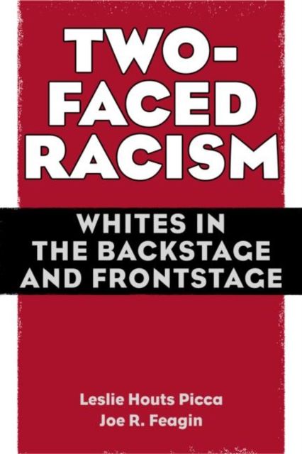 Two-Faced Racism : Whites in the Backstage and Frontstage