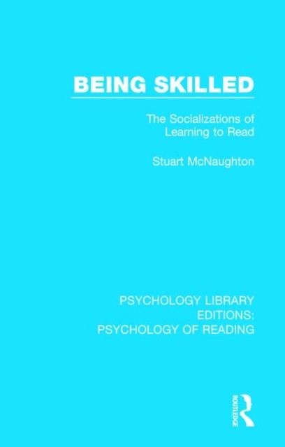 Being Skilled : The Socializations of Learning to Read