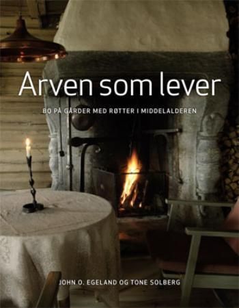 Arven som lever : bo på gårder med røtter i middelalderen