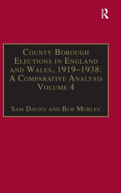 County Borough Elections in England and Wales, 1919–1938: A Comparative Analysis : Volume 4: Exeter - Hull