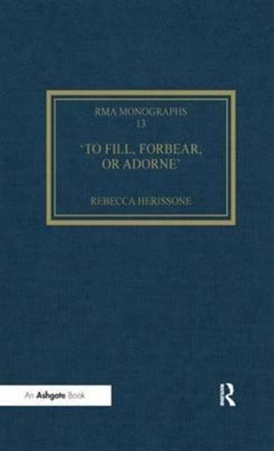 'To fill, forbear, or adorne' : The Organ Accompaniment of Restoration Sacred Music