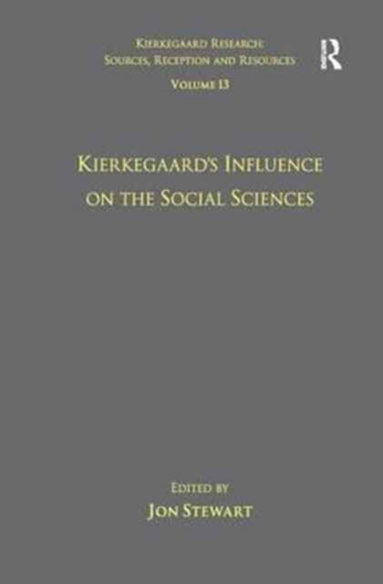 Volume 13: Kierkegaard's Influence on the Social Sciences