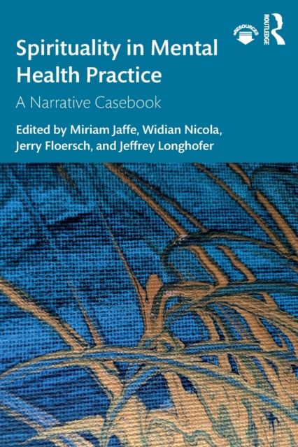 Spirituality in Mental Health Practice : A Narrative Casebook