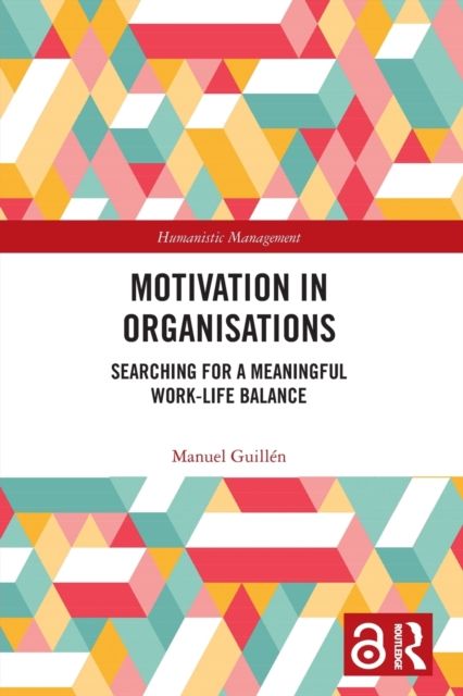 Motivation in Organisations : Searching for a Meaningful Work-Life Balance