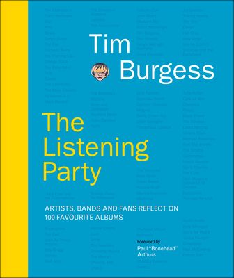The listening party : artists, bands and fans reflect on 100 favourite albums
