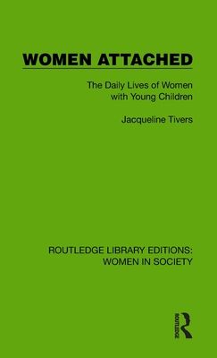 Women Attached : The Daily Lives of Women with Young Children