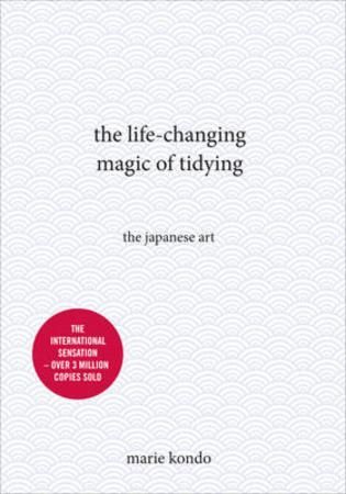 The life-changing magic of tidying : the Japanese art