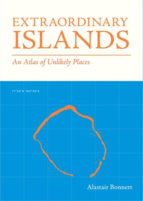 Extraordinary Islands : An atlas of unlikely places