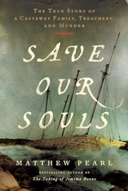 Forsidebilde av Save Our Souls : The True Story of a Castaway Family, Treachery, and Murder
