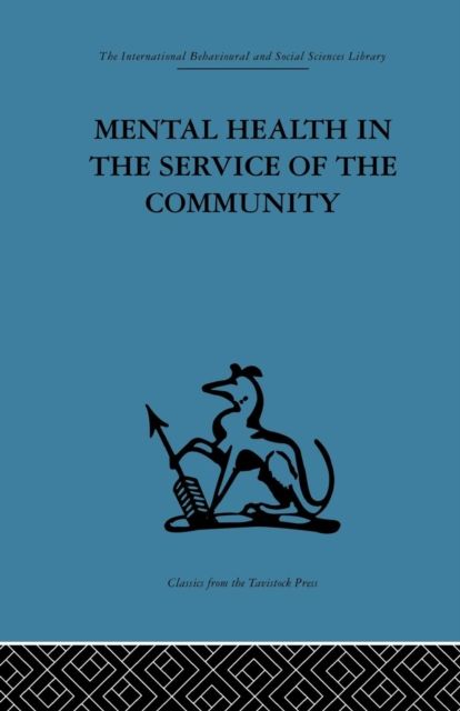 Mental Health in the Service of the Community : Volume three of a report of an international and interprofessional study group convened by the World Federation for Mental Health