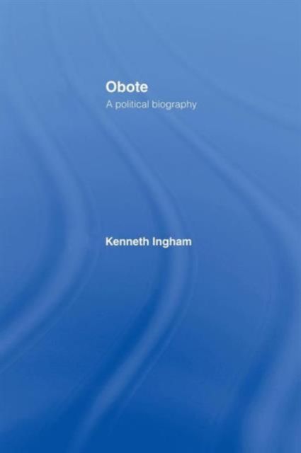 Obote : A Political Biography