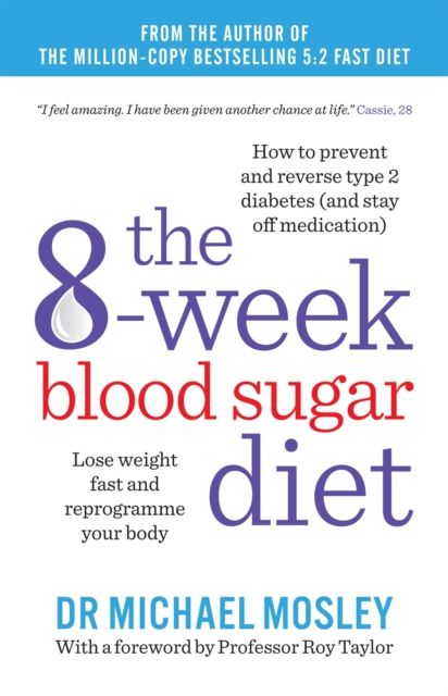 The 8-week blood sugar diet : lose weight fast and reprogramme your body