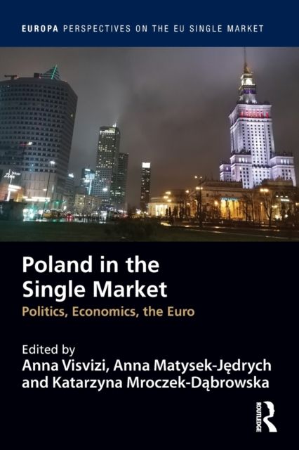 Poland in the Single Market : Politics, economics, the euro