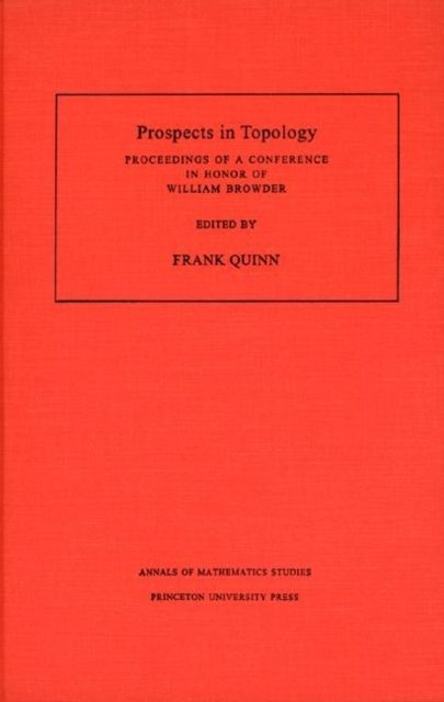 Prospects in Topology : Proceedings of a Conference in Honor of William Browder