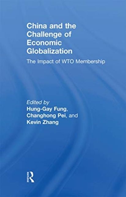 China and the Challenge of Economic Globalization : The Impact of WTO Membership