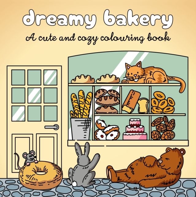 Dreamy Bakery : A cute and cozy colouring book