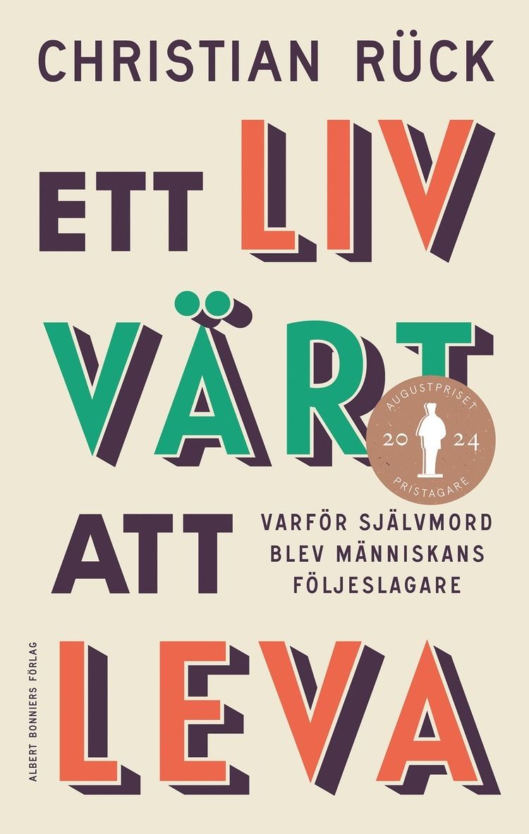Ett liv värt att leva : värfor självmord blev människans följeslagare