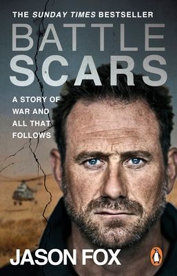 Battle Scars : A Story of War and All That Follows