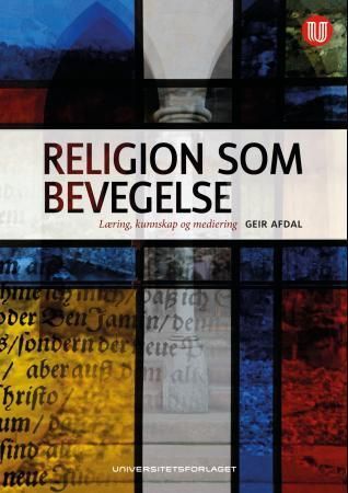 Forsidebilde av Religion som bevegelse : læring, kunnskap og mediering