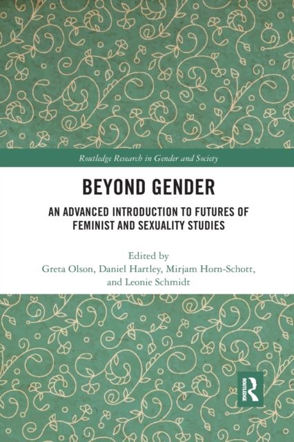 Beyond Gender : An Advanced Introduction to Futures of Feminist and Sexuality Studies