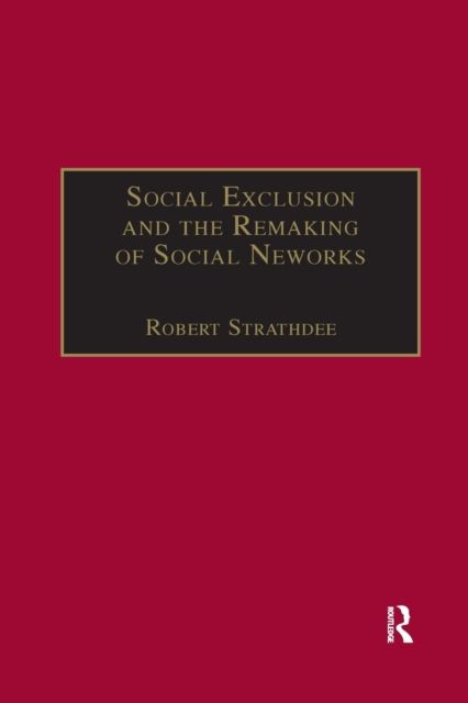 Social Exclusion and the Remaking of Social Networks