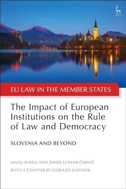 The Impact of European Institutions on the Rule of Law and Democracy : Slovenia and Beyond