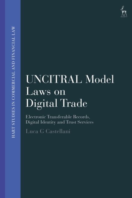 UNCITRAL Model Laws on Digital Trade : Electronic Transferable Records, Digital Identity and Trust Services
