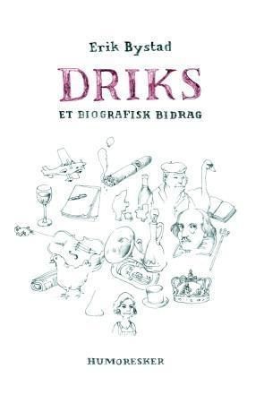 Driks : et biografisk bidrag : humoresker
