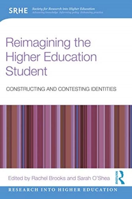 Reimagining the Higher Education Student : Constructing and Contesting Identities
