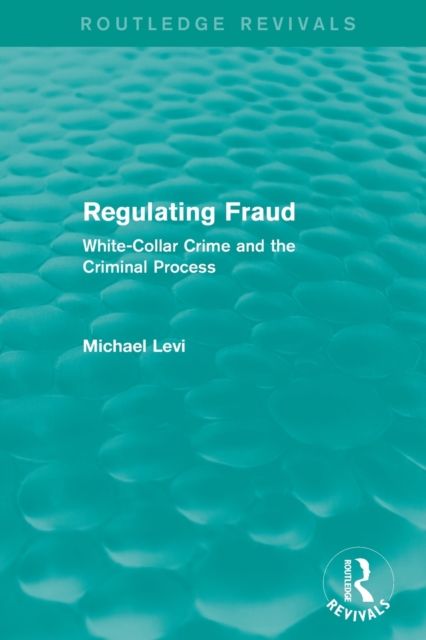 Regulating Fraud (Routledge Revivals) : White-Collar Crime and the Criminal Process