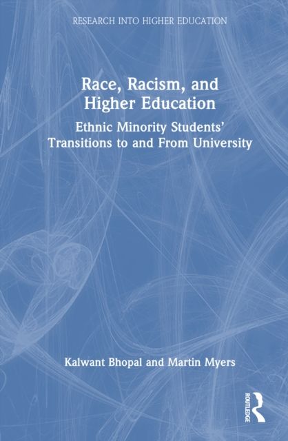 Race, Racism, and Higher Education : Ethnic Minority Students’ Transitions to and From University