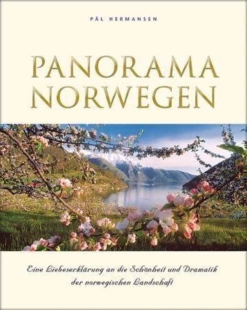 Panorama Norwegen : eine Liebeserklärung an die Schönheit und Dramatik der norwegischen Landschaft