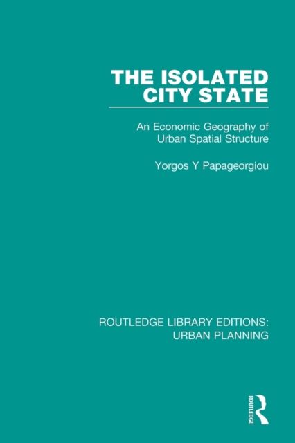 The Isolated City State : An Economic Geography of Urban Spatial Structure