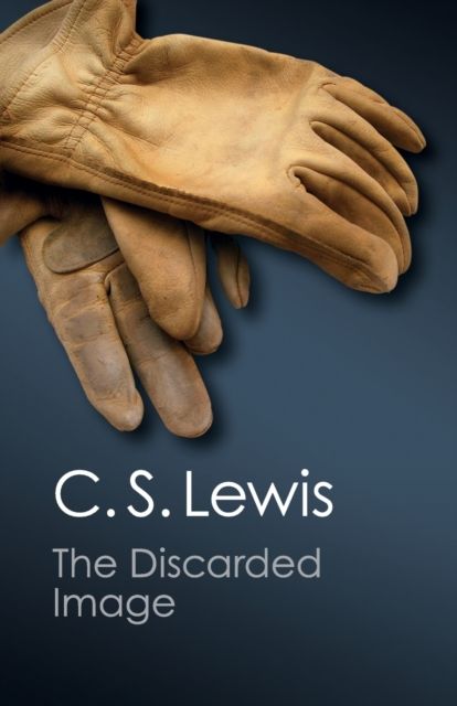 The Discarded Image : An Introduction to Medieval and Renaissance Literature