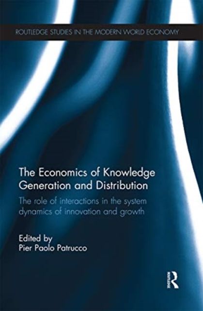 The Economics of Knowledge Generation and Distribution : The Role of Interactions in the System Dynamics of Innovation and Growth