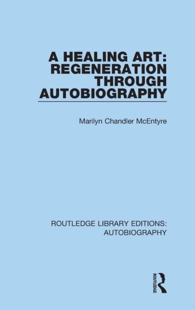 A Healing Art: Regeneration Through Autobiography